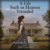 A Life Such As Heaven Intended by  Amanda Lauer audiobook