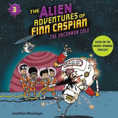 The Alien Adventures of Finn Caspian #3: The Uncommon Cold by Jonathan Messinger audiobook