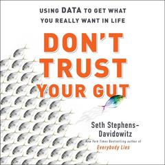 Don't Trust Your Gut by Seth Stephens-Davidowitz audiobook
