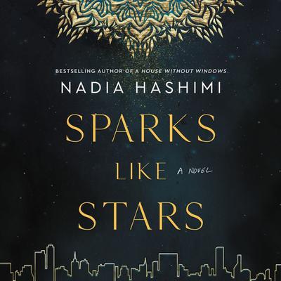 Sparks Like Stars by Nadia Hashimi audiobook