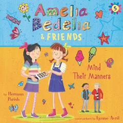 Amelia Bedelia & Friends #5: Amelia Bedelia & Friends Mind Their Manners Unabrid by Herman Parish audiobook