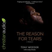 The Reason for Tears by  Tony Weedor audiobook