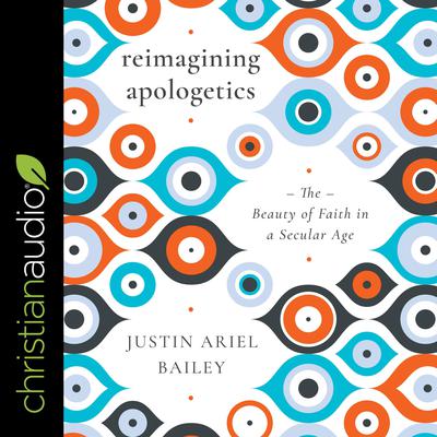 Reimagining Apologetics by Justin Bailery audiobook