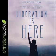 Liberation is Here by Nikole Lim audiobook