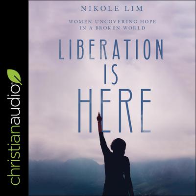 Liberation is Here by Nikole Lim audiobook