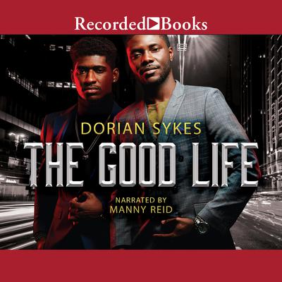 The Good Life by Dorian Sykes audiobook