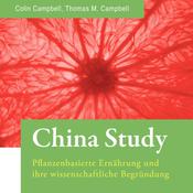 China Study. Pflanzenbasierte Ernährung und ihre wissenschaftliche Begründung by  T. Colin Campbell PhD audiobook