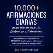 Más de 10,000 afirmaciones diarias para incrementar tu confianza y autoestima by  The Motivation Club audiobook