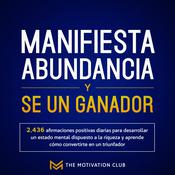 Manifiesta abundancia y se un ganador by  The Motivation Club audiobook