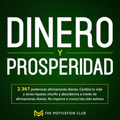 Dinero y Prosperidad by The Motivation Club audiobook