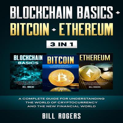 Blockchain Basics + Bitcoin + Ethereum by Bill Rogers audiobook
