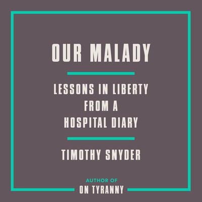 Our Malady by Timothy Snyder audiobook