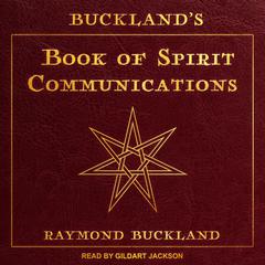 Buckland's Book of Spirit Communications by Raymond Buckland audiobook