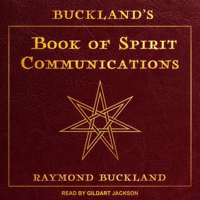 Buckland's Book of Spirit Communications by Raymond Buckland audiobook