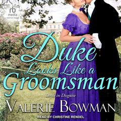 Duke Looks Like a Groomsman by Valerie Bowman audiobook