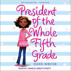 President of the Whole Fifth Grade by Sherri Winston audiobook