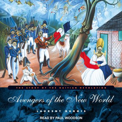Avengers of the New World by Laurent DuBois audiobook