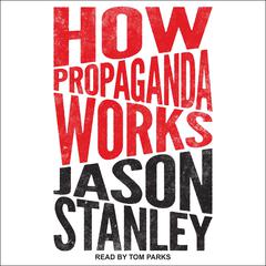 How Propaganda Works by Jason Stanley audiobook