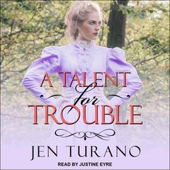 A Talent for Trouble by Jen Turano audiobook
