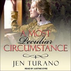 A Most Peculiar Circumstance by Jen Turano audiobook