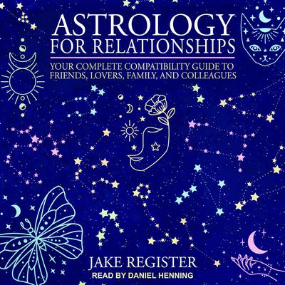 Astrology for Relationships by Jake Register audiobook