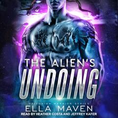 The Alien's Undoing by Ella Maven audiobook