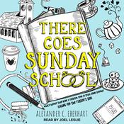 There Goes Sunday School by  Alexander C. Eberhart audiobook