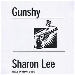 Gunshy by Sharon Lee audiobook