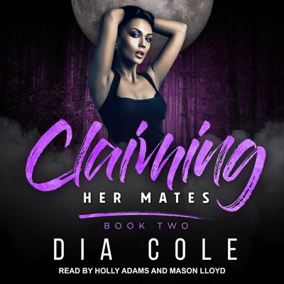 Claiming Her Mates by Dia Cole audiobook