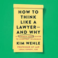 How to Think Like a Lawyer--and Why by Kim Wehle audiobook