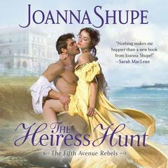 The Heiress Hunt by Joanna Shupe audiobook