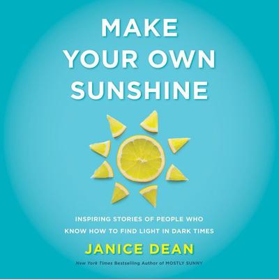 Make Your Own Sunshine by Janice Dean audiobook
