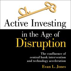Active Investing in the Age of Disruption by Evan L. Jones audiobook