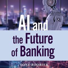 AI and the Future of Banking by Tony Boobier audiobook