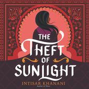 The Theft of Sunlight by  Intisar Khanani audiobook