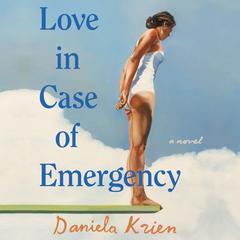 Love in Case of Emergency by Daniela Krien audiobook
