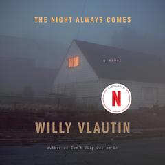 The Night Always Comes by Willy Vlautin audiobook