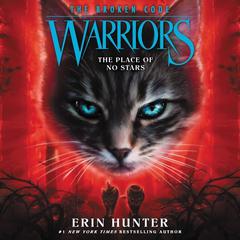 Warriors: The Broken Code #5: The Place of No Stars by Erin Hunter audiobook
