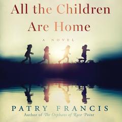 All the Children Are Home by Patry Francis audiobook