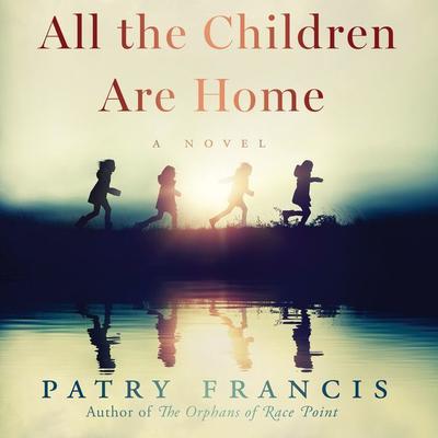 All the Children Are Home by Patry Francis audiobook