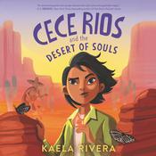 Cece Rios and the Desert of Souls by  Kaela Rivera audiobook