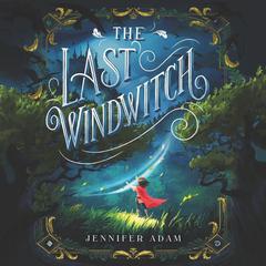 The Last Windwitch by Jennifer Adam audiobook