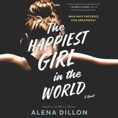The Happiest Girl in the World by Alena Dillon audiobook
