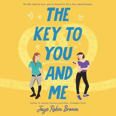 The Key to You and Me by Jaye Robin Brown audiobook