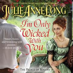 I'm Only Wicked With You by Julie Anne Long audiobook