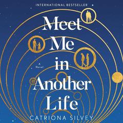 Meet Me in Another Life by Catriona Silvey audiobook