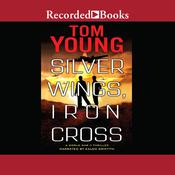 Silver Wings, Iron Cross by  Tom Young audiobook