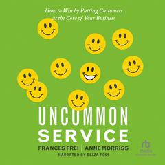 Uncommon Service by Frances Frei audiobook