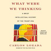 What Were We Thinking by  Carlos Lozada audiobook