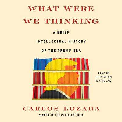 What Were We Thinking by Carlos Lozada audiobook